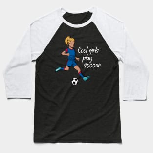 Cool girls play soccer Baseball T-Shirt